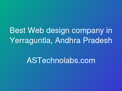 Best Web design company in Yerraguntla, Andhra Pradesh  at ASTechnolabs.com